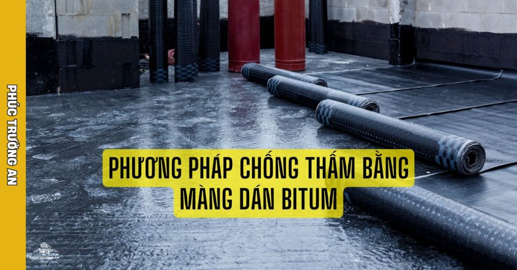 Phương Pháp Chống Thấm Bằng Màng Dán Bitum - phúc trường an