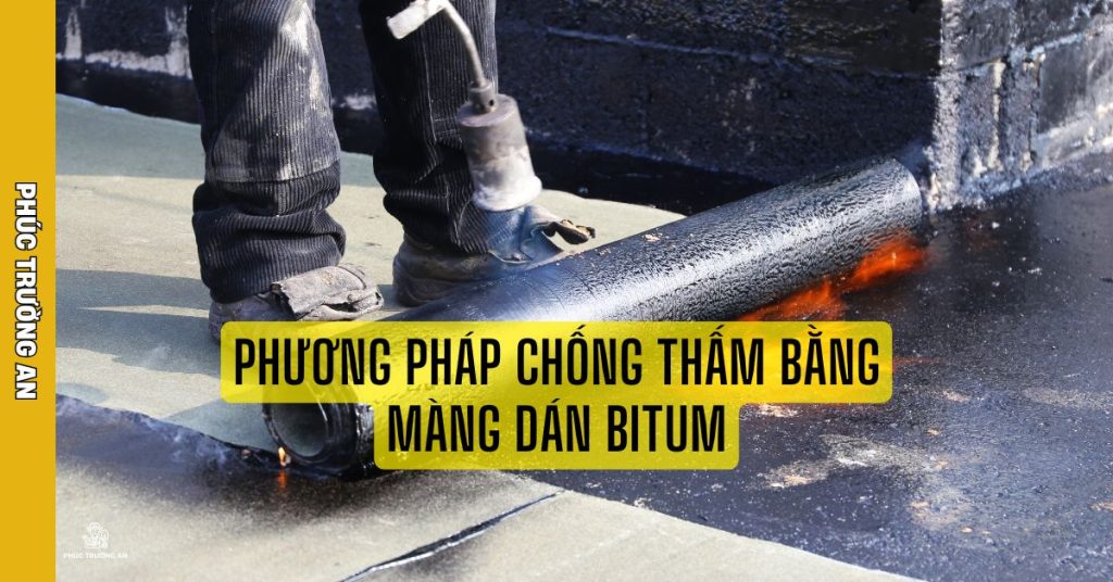 Phương Pháp Chống Thấm Bằng Màng Dán Bitum - phúc trường an