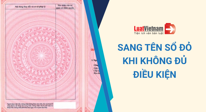 Mức phạt đối với hành vi sang tên Sổ đỏ khi không đủ điều kiện